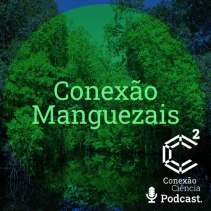 Uma jornada pelos manguezais, sua biodiversidade e conexões com a vida